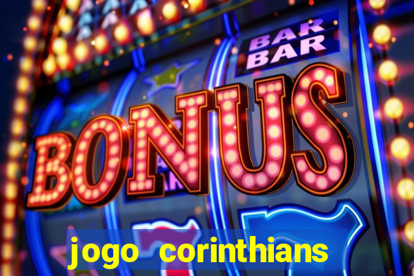 jogo corinthians vai passar aonde